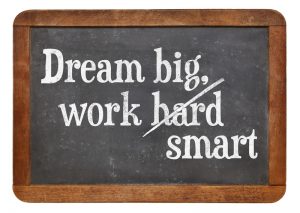 Dream big and work toward your SMART goals