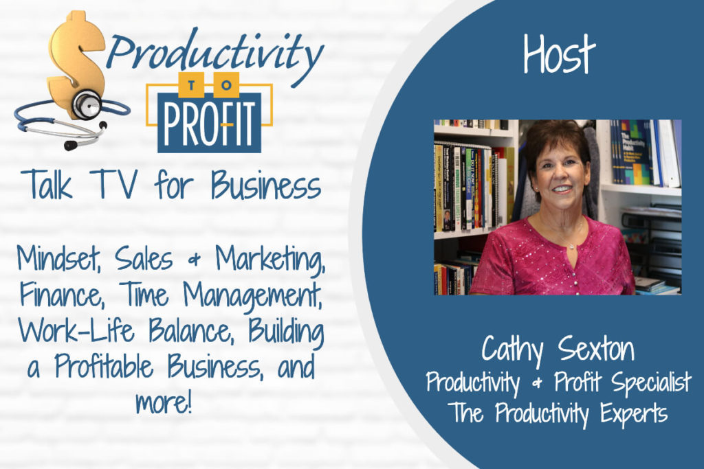 Productivity to Profit with Productivity Expert and Profit Specialist Cathy Sexton