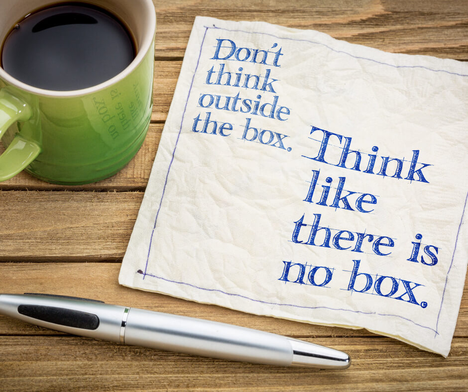Think like there is no box when overcoming obstacles