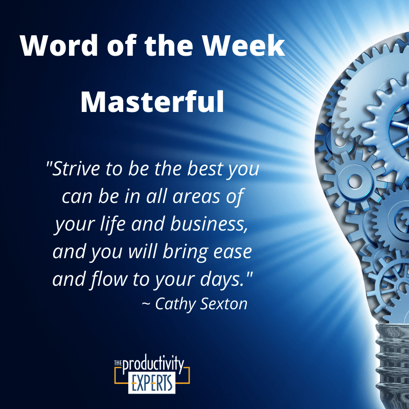 The Productivity Experts Word of the Week - Masterful